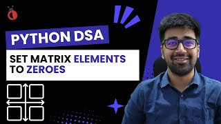 DSA in Python Course - Leetcode 73: Set Matrix Zeros - Part 41 [Hindi] | Code & Debug