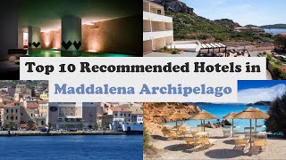 Top 10 Recommended Hotels In Maddalena Archipelago | Best Hotels In Maddalena Archipelago