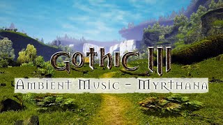 Gothic 3 - Relaxing Live Ambient Music - Myrthana | Gothic 3 Ambient Soundtrack