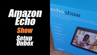 Amazon Echo Show 2nd Generation Setup and Unboxing