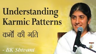 Understanding Karmic Patterns: 19a: BK Shivani (English Subtitles)