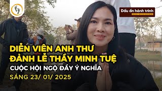 Diễn Viên Anh Thư Đảnh Lễ Thầy Minh Tuệ – Cuộc Hội Ngộ Đầy Ý Nghĩa