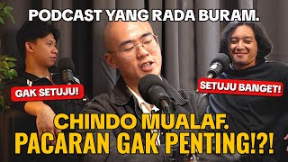 CHINDO Mualaf - DATING IS NOT IMPORTANT!!! - Podcast with PETER \u0026 FAKBOIBERKELAS