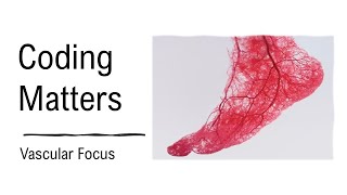 Coding Matters: Vascular Focus