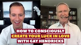 How to Consciously Create Your Luck In Love with Gay Hendricks| Dating Advice for Women by Mat Boggs