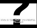 Who is the most powerful villain? ||. Credit’s go to @sstargirllll