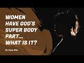 Women Have God's SUPER Body Part...What Is It? - Dr. Gene Kim