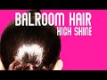 Ballroom Hairstyle | How to Create the Ultimate Shine Tutorial | Part 1