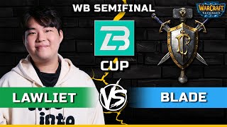 WC3 | WB Semifinal | [NE] LawLiet vs Blade [HU] | B Cup Season 14