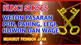 Kunci Sukses Weton Pasaran Pon, Pahing, Legi, Kliwon dan Wage @belajarbersama79