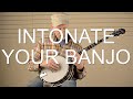 How to Intonate Your Banjo (Keep It in Tune Up the Neck)