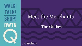 Meet the Merchants - The Outlaw