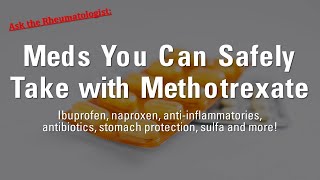 Ask the Rheumatologist: What Medications Can You Safely Take with Methotrexate?