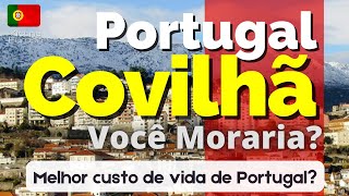 Is COVILHÃ the ideal place for you to live in Portugal? Serra da Estrela