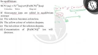 In equilibrium:      SCN^-(aq)+Fe^+3(aq) ⇌[Fe(SCN)^2+](aq)  Colourless Yellow  Deep red If thiocy...