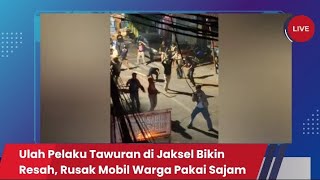 Pelaku Tawuran di Jaksel Rusak Mobil Warga dengan Senjata Tajam #setiabudi #mentengatas #jaksel