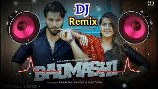 Badmashi Dj Remix Song Pranjal Dahiya (Raj Mawar ) Sareef Ne Re Konya Jeen Deti Duniya Remix Song