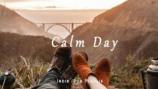 Calm day | Indie folk music | Chill indie/pop/folk playlist