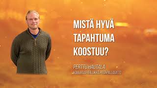 Mistä hyvä tapahtuma koostuu?