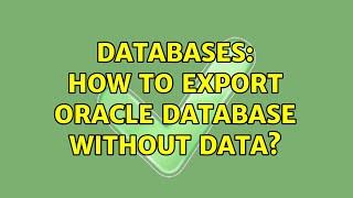 Databases: How to export Oracle database without data? (2 Solutions!!)