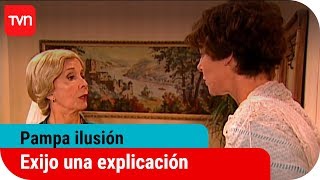 Exijo una explicación | Pampa ilusión - T1E71