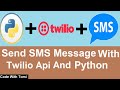 How To Use Twilio API To Send SMS Messages Using Python