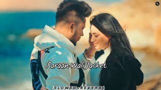 Faraan Wali Jacket : Guri Lahoria | Slowed Reverb | new punjabi song | sloweyy.