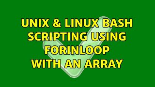 Unix & Linux: Bash scripting: using forinloop with an array (2 Solutions!!)