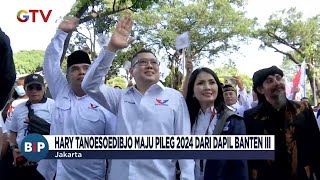 Hary Tanoesoedibjo Maju Pileg 2024 dari Dapil Banten III