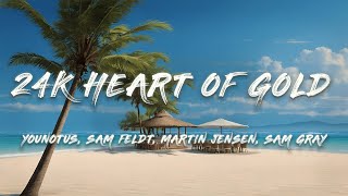 YouNotUs, Sam Feldt, Martin Jensen feat. Sam Gray - 24k Heart Of Gold (Lyrics)