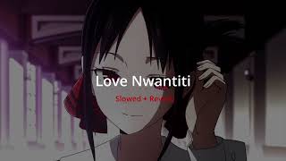 Love Nwantiti - Slowed + Reverb