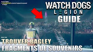 WATCH DOGS LEGION : TROUVER BAGLEY - Solution Emplacement des Fragments De Souvenirs Corrompus GUIDE