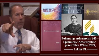 Pokonując Adwentyzm 165 – Splamienie Adwentystów przez Ellen White, 2024, Lektor PL