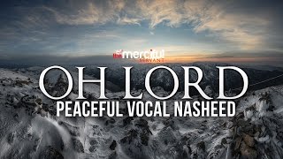 O Lord - Peaceful Vocal Nasheed