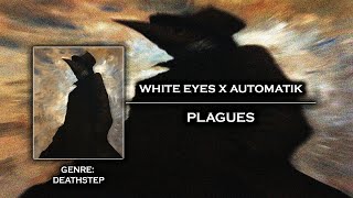 [Deathstep] White Eyes x Automatik - Plagues