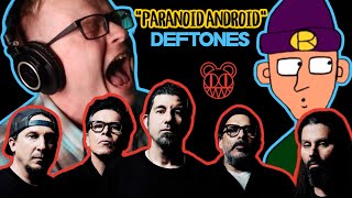 if Deftones wrote "PARANOID ANDROID" by Radiohead