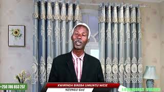 KWIRINDA BIREBA UMUNTU WESE By NZUNGU Gad