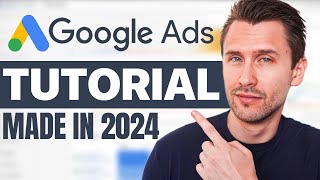 Google Ads Tutorial 2024 - Free Course for Beginners