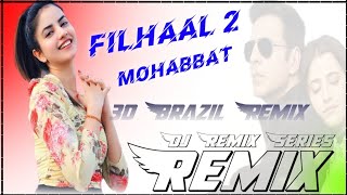 Filhall 2 Dj Remix 2021 Filhaal 2 Remix Song Filhaal 2 Mohabbat Dj New Song B Praak