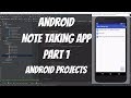 Android Projects - Note Taking App Part 1