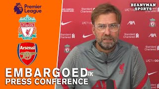 Jurgen Klopp - Liverpool v Arsenal - Embargoed Pre-Match Press Conference