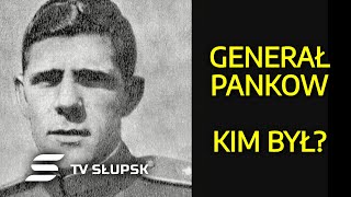 Kim był generał Pankow? Historia i biografia. Zapomniany generał Pankow. | TV Słupsk