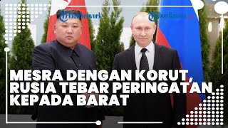 Tebar Peringatan kepada Barat, Rusia Ngaku Makin Mesra dengan Korea Utara Termasuk di Area Sensitif