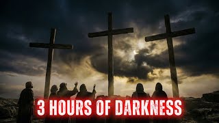 The 3 Hours of Darkness | What Happened When Jesus Died