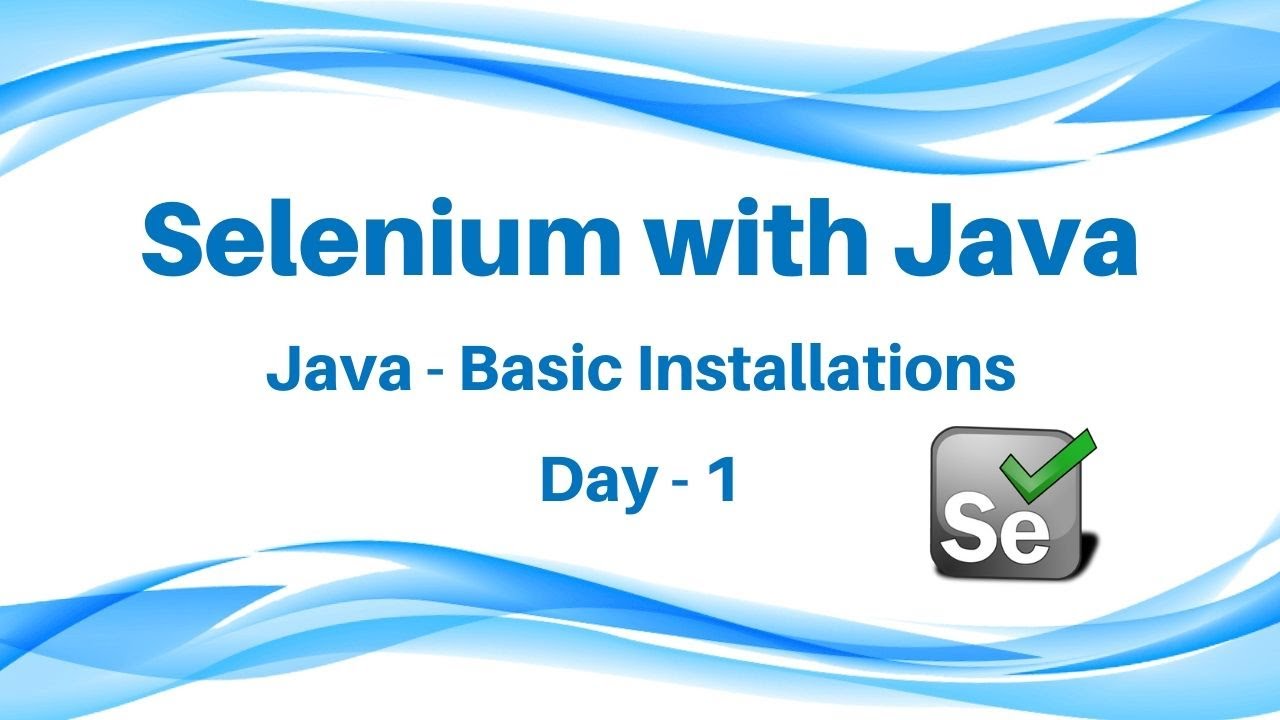 Selenium Tutorial For Java | Java - Basic Installations | Day-1 ...