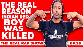 The Real Rap Show | Episode 26 | The Real Reason Indian Red Boy Was Killed.