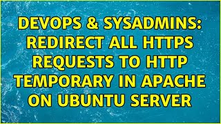 DevOps & SysAdmins: Redirect all HTTPS requests to HTTP temporary in Apache on Ubuntu Server