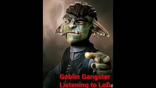 Goblin Gangsters Chilling lofi hip hop