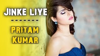 Jinke Liye | Pritam Kumar | Male Version | New Sad Song 2020 | Neha Kakkar Feat. Jaani | B Praak