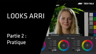 ARRI Tech Talk: Le Workflow de l’image ARRI : du Log C aux Looks – Partie 2 : PRATIQUE